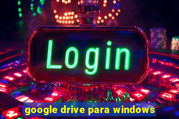 google drive para windows